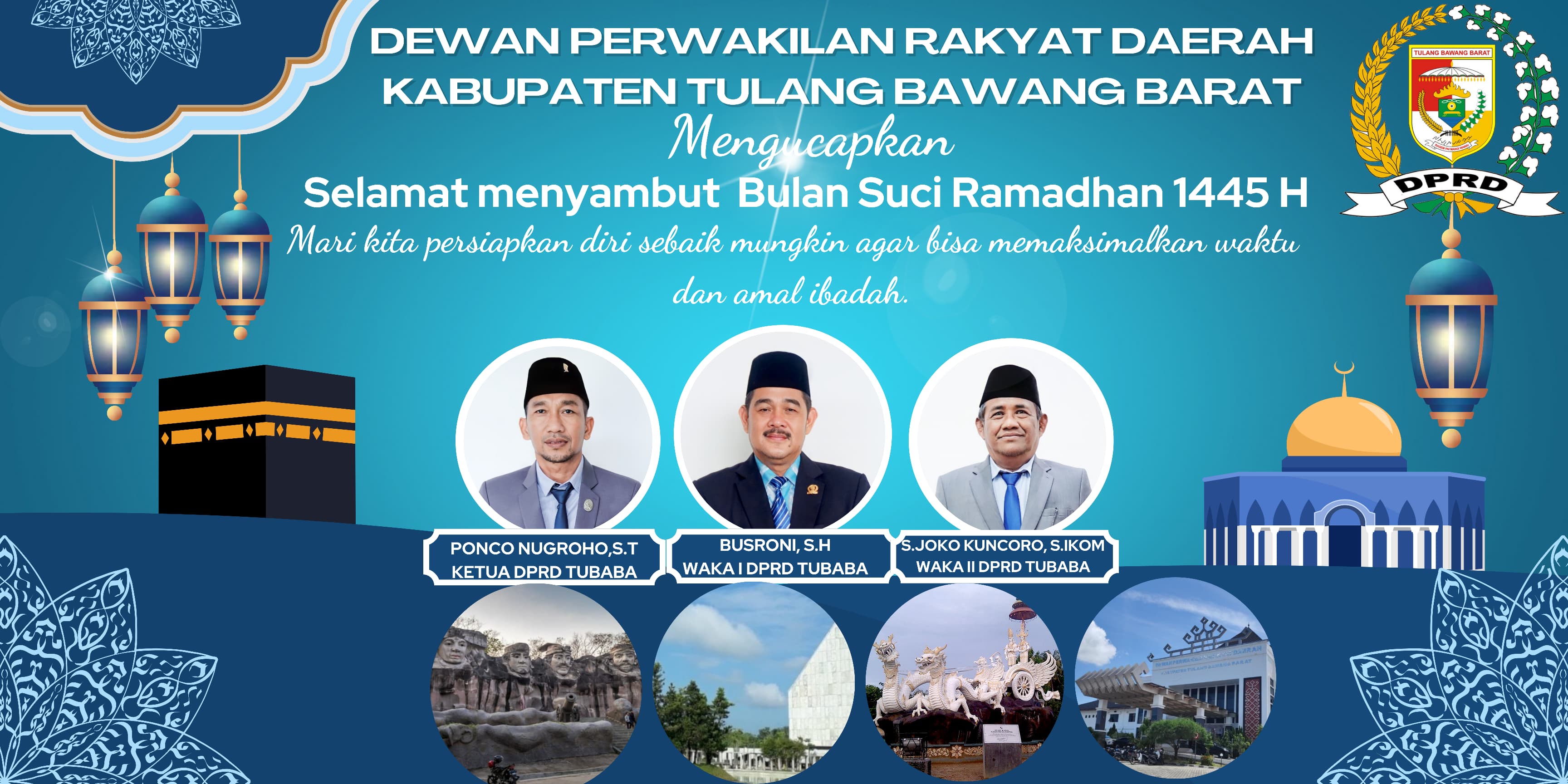 PIMPINAN DEWAN PERWAKILAN RAKYAT DAERAH KABUPATEN TULANG BAWANG BARAT MENGUCAPKAN SELAMAT MENYAMBUT BULAN SUCI RAMADHAN 1445 H