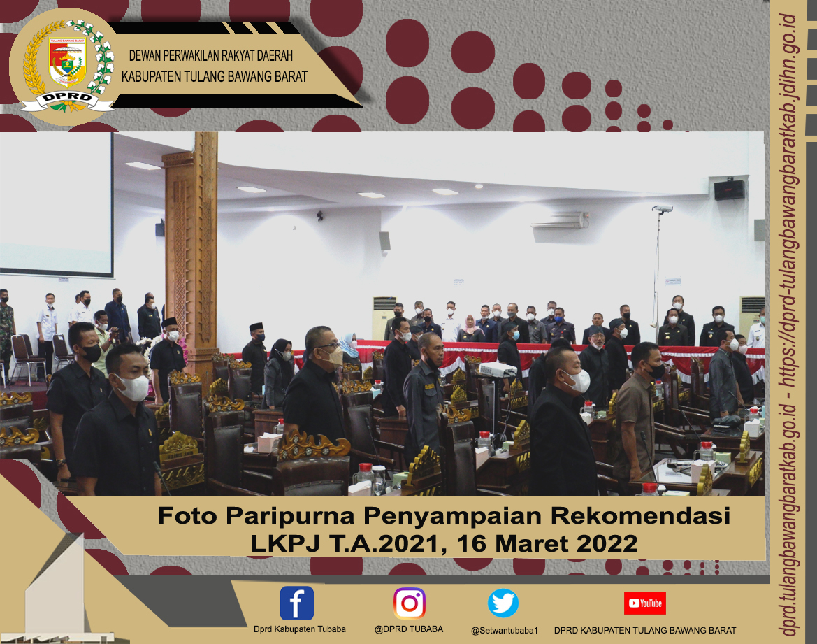 TUBABA –RAPAT PARIPURNA PENYAMPAIAN REKOMENDASI LAPORAN KETERANGAN PERTANGGUNGJAWABAN (LKPJ) BUPATI TULANG BAWANG BARAT TAHUN ANGGARAN 2021, 16 Maret 2022