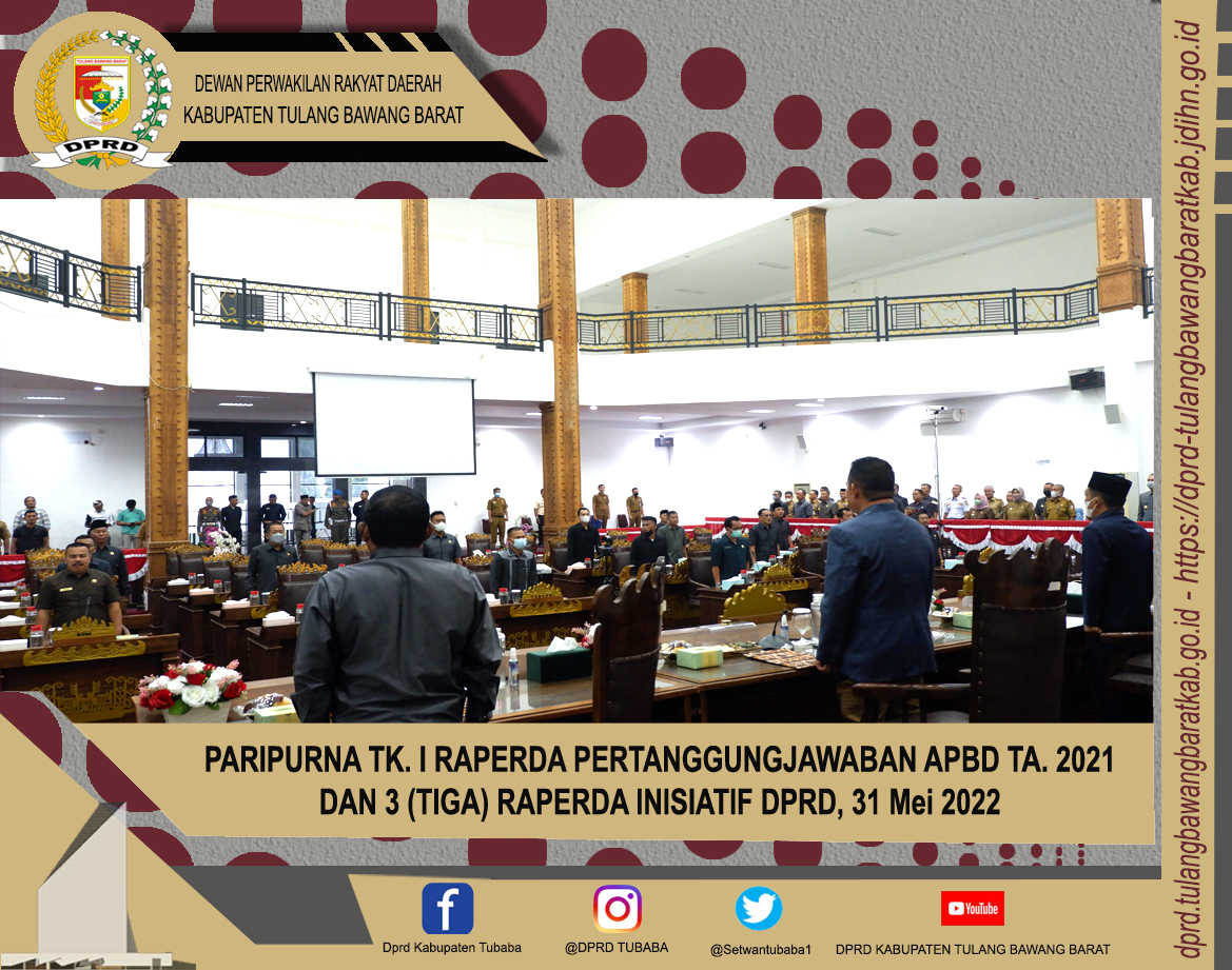 PARIPURNA TK. I RAPERDA PERTANGGUNGJAWABAN APBD TA. 2021 DAN 3 (TIGA) RAPERDA INISIATIF DPRD, 31 Mei 2022